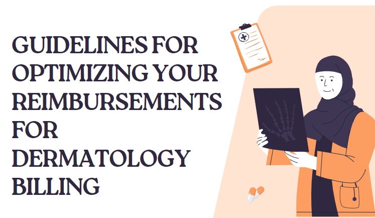 Guidelines for Optimizing Your Reimbursements for Dermatology Billing